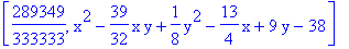 [289349/333333, x^2-39/32*x*y+1/8*y^2-13/4*x+9*y-38]